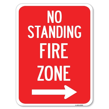 Signmission No Standing Fire Zone W/ Right Arrow Heavy-Gauge Alum Rust Proof Parking, 18" x 24", A-1824-23585 A-1824-23585